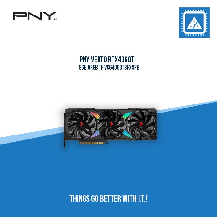 PNY VERTO RTX4060TI 8GB ARGB TF VCG4060T8FXXPB - TRIPLE FANS PNY VERTO RTX4060TI 8GB ARGB TF VCG4060T8FXXPB - TRIPLE FANS